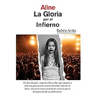 Aline, la Gloria Por el Infierno: 25 Años Después (Spanish Edition) Aline, la Gloria Por el Infierno: 25 Años Después (Spanish Edition) Paperback Kindle