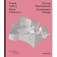 Frank Gehry – Hans Scharoun: Strong Resonances