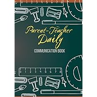 Parent - Teacher Daily Communication Log Book: Beautiful Back and Forth Journal For Communication Between Teachers and Parents