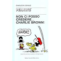 Non ci posso credere, Charlie Brown! Non ci posso credere, Charlie Brown! Perfect Paperback