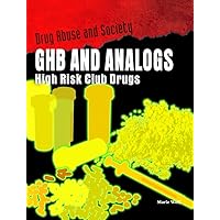 Ghb And Analogs: High Risk Club Drugs (Drug Abuse & Society: Cost to a Nation) Ghb And Analogs: High Risk Club Drugs (Drug Abuse & Society: Cost to a Nation) Library Binding