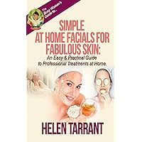 Simple at Home Facials for Fabulous Skin - An Easy & Practical Guide to Professional Treatments at Home (The Busy Woman's Guide to... Book 2) Simple at Home Facials for Fabulous Skin - An Easy & Practical Guide to Professional Treatments at Home (The Busy Woman's Guide to... Book 2) Kindle