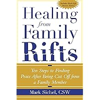 Healing From Family Rifts : Ten Steps to Finding Peace After Being Cut Off From a Family Member Healing From Family Rifts : Ten Steps to Finding Peace After Being Cut Off From a Family Member Paperback Kindle Audible Audiobook Audio CD