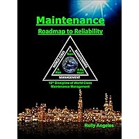Maintenance - Roadmap to Reliability: 10th Discipline of World Class Maintenance Management