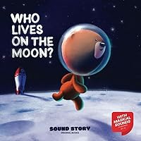 Who Lives on the Moon?: A tale of curiosity and discovery.