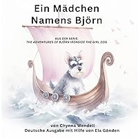 Ein Mädchen Namens Björn (The Adventures of Björn Ironside the Girl Dog) (German Edition) Ein Mädchen Namens Björn (The Adventures of Björn Ironside the Girl Dog) (German Edition) Paperback