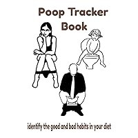 Poop Tracker Book: Use this journal to identify the good and bad habits in your diet