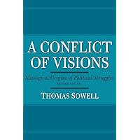A Conflict of Visions: Ideological Origins of Political Struggles A Conflict of Visions: Ideological Origins of Political Struggles Paperback Kindle Audible Audiobook MP3 CD Hardcover