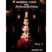 WEDDING CAKES: The Beverley Way Collection (Volume 2) WEDDING CAKES: The Beverley Way Collection (Volume 2) Kindle Paperback