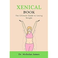Xenical Book : The Ultimate Guide to Losing Weight Xenical Book : The Ultimate Guide to Losing Weight Kindle Paperback