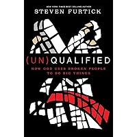 (Un)Qualified: How God Uses Broken People to Do Big Things (Un)Qualified: How God Uses Broken People to Do Big Things Paperback Audible Audiobook Kindle Hardcover Audio CD