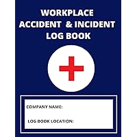 WORKPLACE ACCIDENT & INCIDENT LOG BOOK: INCIDENTS RECORD FOR WORK | 100 PAGES FOR REPORTING | FOR WORKPLACES & VENUES WORKPLACE ACCIDENT & INCIDENT LOG BOOK: INCIDENTS RECORD FOR WORK | 100 PAGES FOR REPORTING | FOR WORKPLACES & VENUES Paperback