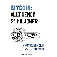 Bitcoin: Allt genom 21 miljoner (Swedish Edition)