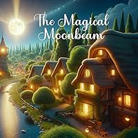 The Magical Moonbeam The Magical Moonbeam Kindle Paperback