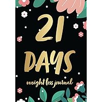 21 Days Weight Loss Journal: Easy and useful | Daily food and fitness planner for meal prep and tracking | Exercise log book | Losing weight notebook with affirmations words
