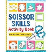 Scissor Skills: Preschool Activity Book for Toddlers and Kids Ages 3-5, Learn to Cut Lines, Shapes, Animals, and Many Cute Objects