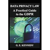 Data Privacy Law: A Practical Guide to the GDPR