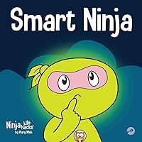 Smart Ninja: A Children’s Book About Changing a Fixed Mindset into a Growth Mindset (Ninja Life Hacks)