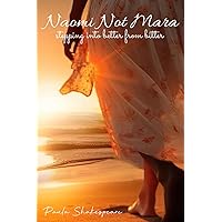 Naomi Not Mara: Stepping into Better from Bitter Naomi Not Mara: Stepping into Better from Bitter Paperback Kindle