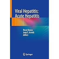 Viral Hepatitis: Acute Hepatitis Viral Hepatitis: Acute Hepatitis Kindle Paperback