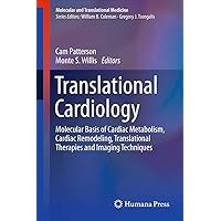 Translational Cardiology: Molecular Basis of Cardiac Metabolism, Cardiac Remodeling, Translational Therapies and Imaging Techniques (Molecular and Translational Medicine) Translational Cardiology: Molecular Basis of Cardiac Metabolism, Cardiac Remodeling, Translational Therapies and Imaging Techniques (Molecular and Translational Medicine) Kindle Hardcover Paperback