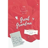 Great Grandma I want to hear your story!: A Grandma's guided Journal To Share Her Life Stories, Love, experience & memories. A perfect gift for grandmother from grandchildren. (Grandparent Journals)