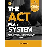 The ACT Math System: A systematized, step-by-step, first things first, no gimmicks or tricks, secret-free, no wasted time guide to the ACT Math test. (The ACT System) The ACT Math System: A systematized, step-by-step, first things first, no gimmicks or tricks, secret-free, no wasted time guide to the ACT Math test. (The ACT System) Paperback Kindle