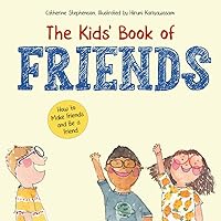 The Kids' Book of Friends: How to Make Friends and Be a Friend (The Kids' Books of Social Emotional Learning) The Kids' Book of Friends: How to Make Friends and Be a Friend (The Kids' Books of Social Emotional Learning) Paperback Kindle