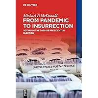 From Pandemic to Insurrection: Voting in the 2020 US Presidential Election From Pandemic to Insurrection: Voting in the 2020 US Presidential Election Kindle Hardcover Perfect Paperback