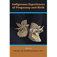 Indigenous Experiences of Pregnancy and Birth Indigenous Experiences of Pregnancy and Birth Paperback Kindle