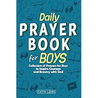 Daily Prayer Book for Boys: Collection of Prayers for Boys to Inspire Courage and Bravery with God (Daily Prayer Books for Kids)