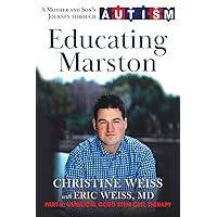 Educating Marston: A Mother and Son's Journey Through Autism Educating Marston: A Mother and Son's Journey Through Autism Hardcover Kindle