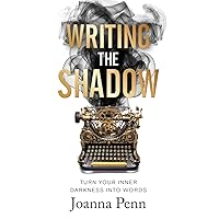Writing the Shadow: Turn Your Inner Darkness Into Words (Writing Craft Books)
