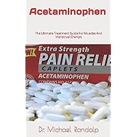 Acetaminophen: The Ultimate Treatment Guide For Muscles And Menstrual Cramps
