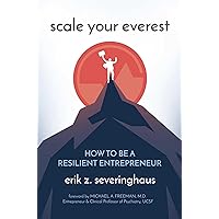 Scale Your Everest: How to be a Resilient Entrepreneur Scale Your Everest: How to be a Resilient Entrepreneur Hardcover Kindle Audible Audiobook Audio CD
