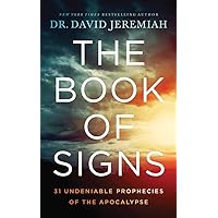 The Book of Signs: 31 Undeniable Prophecies of the Apocalypse The Book of Signs: 31 Undeniable Prophecies of the Apocalypse Audible Audiobook Paperback Kindle Hardcover Audio CD