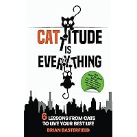 Cattitude Is Everything: A Feline-Inspired Approach to Living Your Best Life [An Important Book for Cat Owners, Non-Cat Owners, and Soon-to-Be Cat Owners!] Cattitude Is Everything: A Feline-Inspired Approach to Living Your Best Life [An Important Book for Cat Owners, Non-Cat Owners, and Soon-to-Be Cat Owners!] Paperback Kindle Audible Audiobook Hardcover