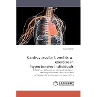 Cardiovascular benefits of exercise in hypertensive individuals: Differences between aerobic and resistance training on human vasculature and cardiovascular and autonomic parameters