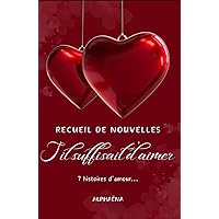 RECUEIL DE NOUVELLES: S'il suffisait d'aimer (French Edition) RECUEIL DE NOUVELLES: S'il suffisait d'aimer (French Edition) Paperback