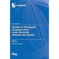 Update on Orthopedic Surgeries of the Lower Extremity Diseases and Injuries