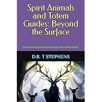 Spirit Animals and Totem Guides: Beyond the Surface: Ethical and Respectful Interactions with Animal Spirits