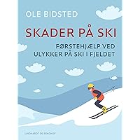 Skader på ski. Førstehjælp ved ulykker på ski i fjeldet (Danish Edition)