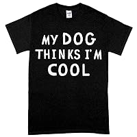 My Dog Thinks I'm Cool Tee Shirt - Dog Owner Heavy Cotton T-Shirt - Printed T-Shirt (as1, Alpha, m, Regular, Regular, Black, M)
