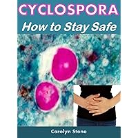 Cyclospora: How to Stay Safe (Health Matters Book 3) Cyclospora: How to Stay Safe (Health Matters Book 3) Kindle