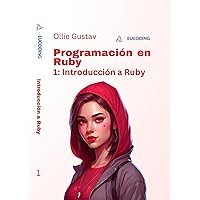 Programación en Ruby 1: Introducción a Ruby (Programación en Ruby - Eucoding) (Spanish Edition) Programación en Ruby 1: Introducción a Ruby (Programación en Ruby - Eucoding) (Spanish Edition) Kindle Paperback
