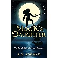 Hook's Daughter: The Untold Tale of a Pirate Princess (The Pirate Princess Chronicles) Hook's Daughter: The Untold Tale of a Pirate Princess (The Pirate Princess Chronicles) Paperback Kindle