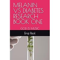 MELANIN VS DIABETES RESEARCH BOOK ONE: GOD IS MUSIC & 120 is the Magic Number (MDR BOOKS) MELANIN VS DIABETES RESEARCH BOOK ONE: GOD IS MUSIC & 120 is the Magic Number (MDR BOOKS) Paperback