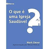O que é uma igreja saudável? (9 Marcas) (Portuguese Edition) O que é uma igreja saudável? (9 Marcas) (Portuguese Edition) Kindle Paperback