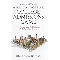 How to Win the Million Dollar College Admissions Game: The Ultimate Guide for Getting into the College of Your Dreams How to Win the Million Dollar College Admissions Game: The Ultimate Guide for Getting into the College of Your Dreams Hardcover Kindle Audible Audiobook Paperback