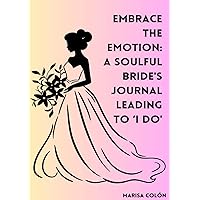 Embrace the Emotion: A Soulful Bride's Journal Leading to 